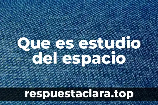 Que es vida saludable concepto 4 Que es estudio del espacio