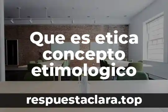 Que es etica concepto etimologico