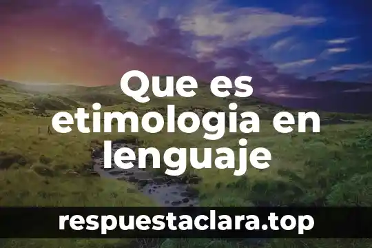 Qué es la familia etimología 8 Que es etimologia en lenguaje