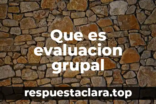 Que es evaluacion grupal