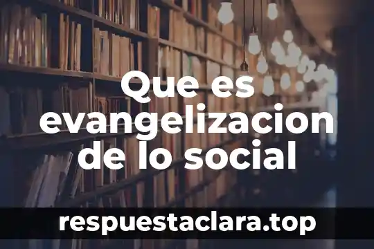 Que es evangelizacion de lo social