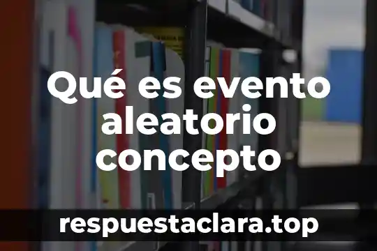 Qué es evento aleatorio concepto