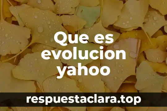 Qué es la teoría de la evolución sintética 7 Que es evolucion yahoo