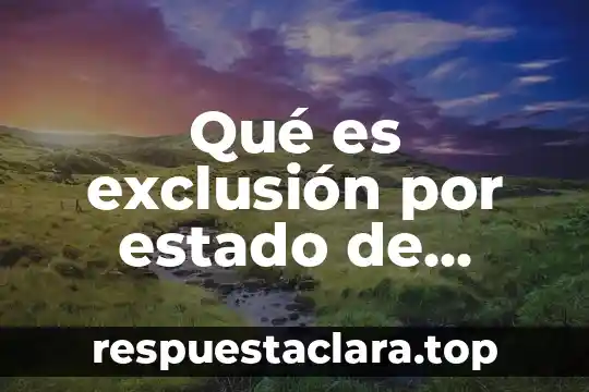 Qué es exclusión por estado de salud género religión definición