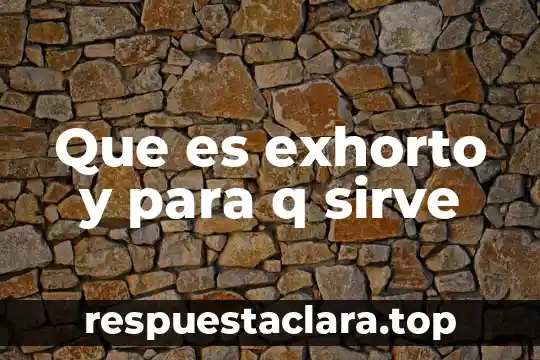 Que es exhorto y para q sirve
