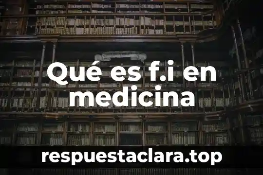 Qué es f.i en medicina
