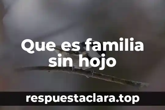 Que es familia sin hojo
