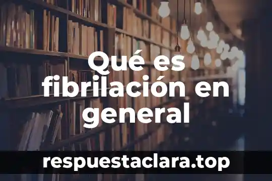 Que es aceptabilidad y fiabilidad filosofía 7 Qué es fibrilación en general