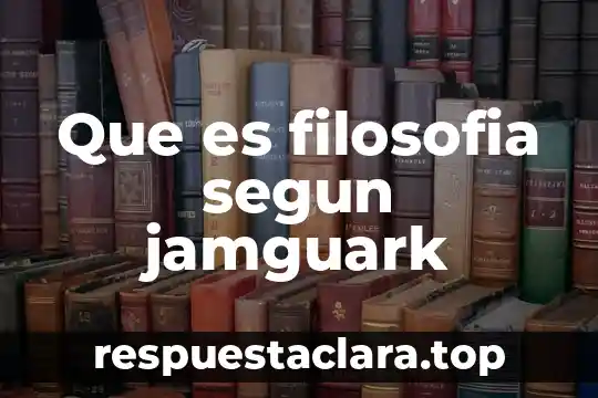 Que es filosofia segun jamguark