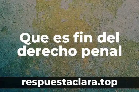 Qué es el paradigma formalista en derecho 5 Que es fin del derecho penal