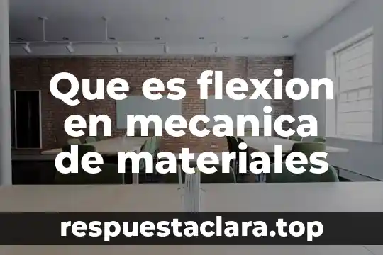 Que es flexion en mecanica de materiales