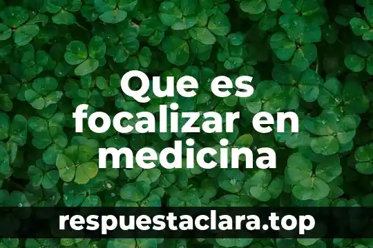 Que es focalizar en medicina