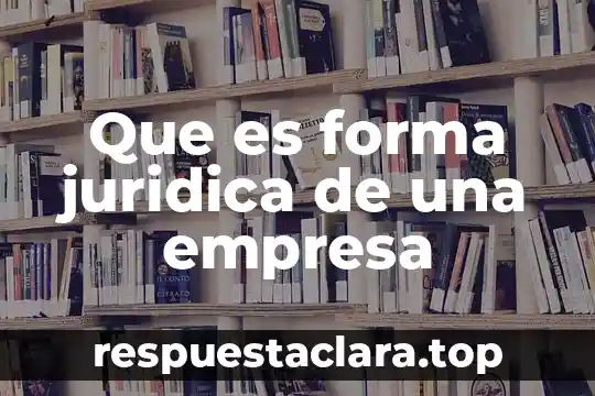 Que es la identidad personal y como se forma 3 Que es forma juridica de una empresa