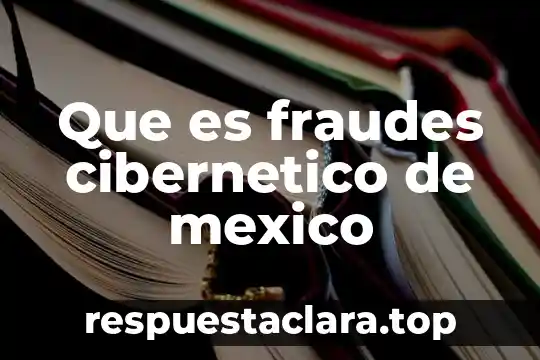 Que es fraudes cibernetico de mexico