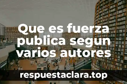 Que es el nombre propio segun autores 6 Que es fuerza publica segun varios autores