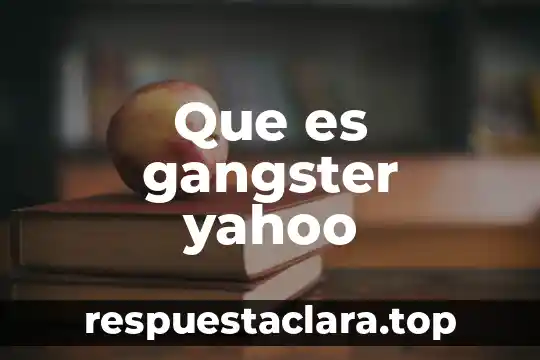 Que es la entrevista no estructurada 7 Que es gangster yahoo