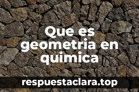 Que es geometria en quimica