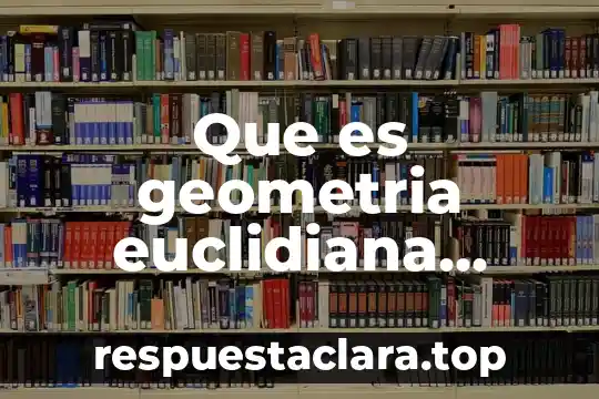Que es geometria euclidiana yahoo