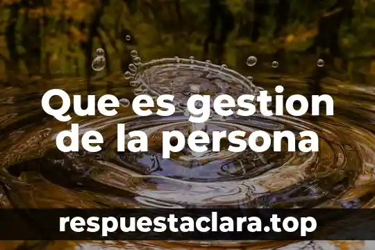 Que es gestion de la persona