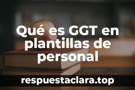 Que es superficial personal 4 Qué es GGT en plantillas de personal