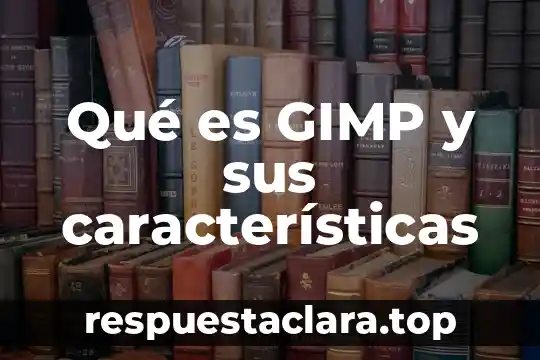 Qué es GIMP y sus características
