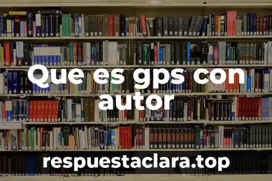 Que es gps con autor