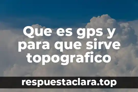Qué es un bemol y para qué sirve 4 Que es gps y para que sirve topografico