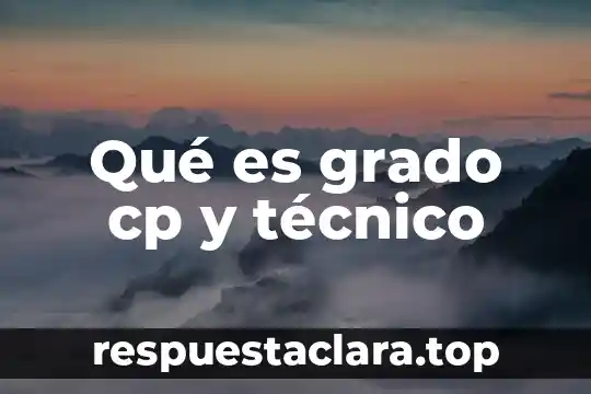 Que es la cultura de sexto grado 8 Qué es grado cp y técnico