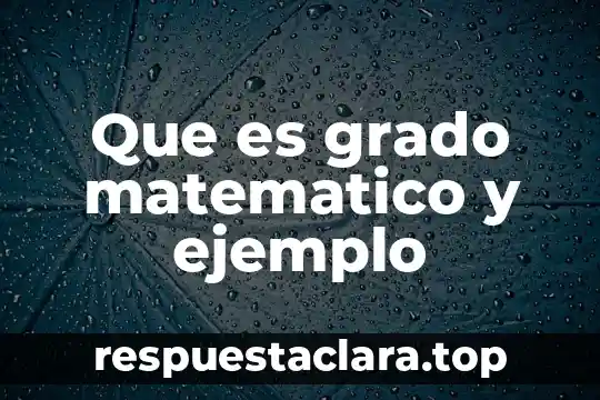 Que es grado matematico y ejemplo