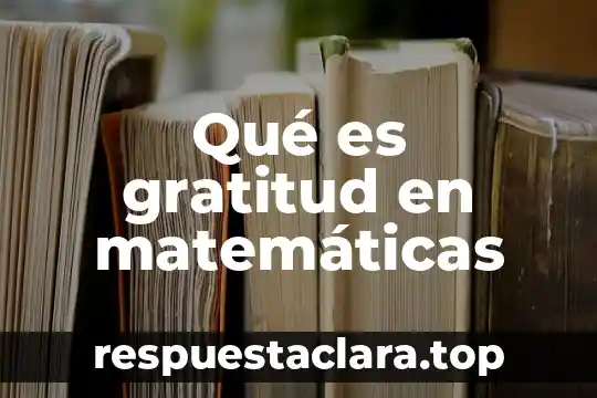 Qué es gratitud en matemáticas