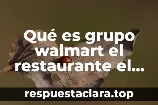 Qué es grupo walmart el restaurante el portón