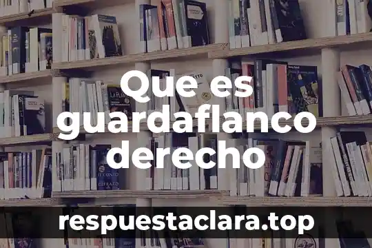 Que es guardaflanco derecho