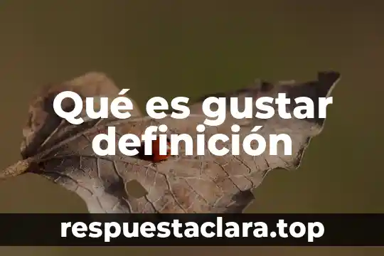 Qué es gustar definición