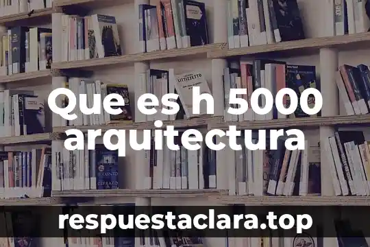 Que es abstracto en arquitectura 3 Que es h 5000 arquitectura