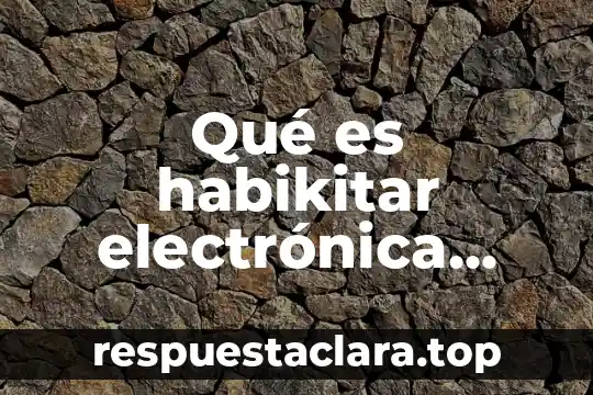 Qué es habikitar electrónica digital