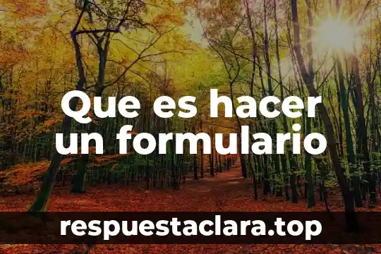 Que es un formulario significado 4 Que es hacer un formulario