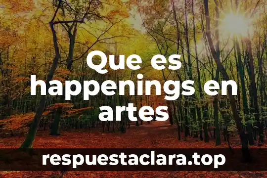 Fideicomiso para la cultura y las artes que es 5 Que es happenings en artes