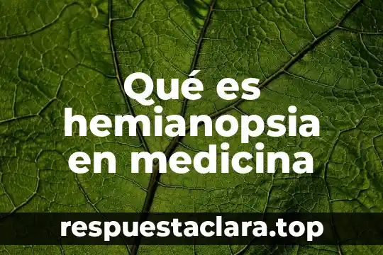 Que es lr en medicina 5 Qué es hemianopsia en medicina