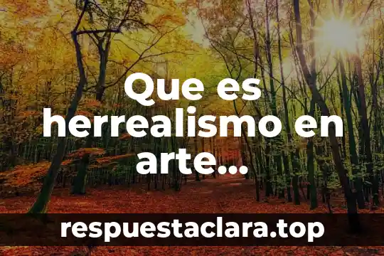 Qué es arte contemporáneo en las artes visuales 4 Que es herrealismo en arte contemporaneo