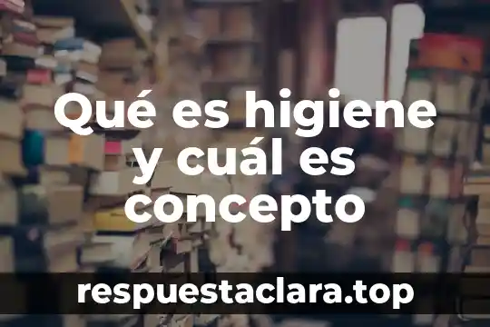 Qué es higiene y cuál es concepto