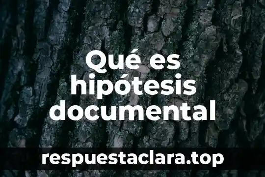 Qué es hipótesis documental