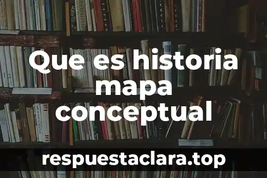 Que es historia mapa conceptual