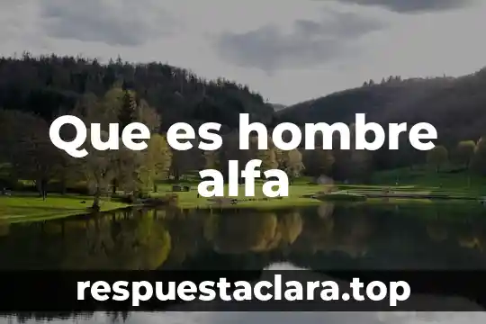 Que es hombre alfa