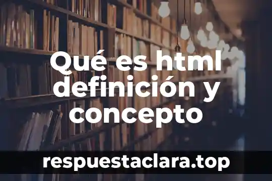 Qué es html definición y concepto