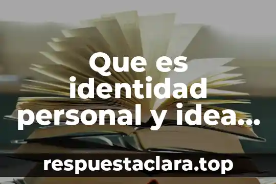 Que es identidad personal y idea nacional historia