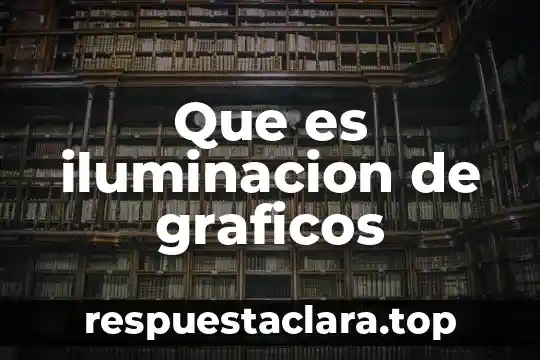 Que es iluminacion de graficos