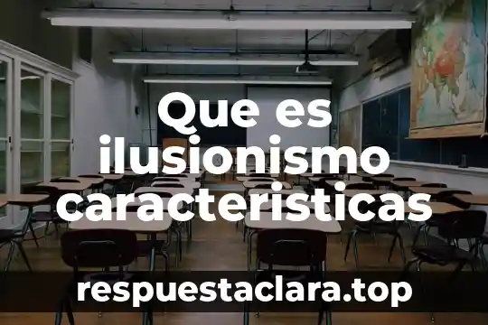 Que es ser un lider y sus caracteristicas 4 Que es ilusionismo caracteristicas