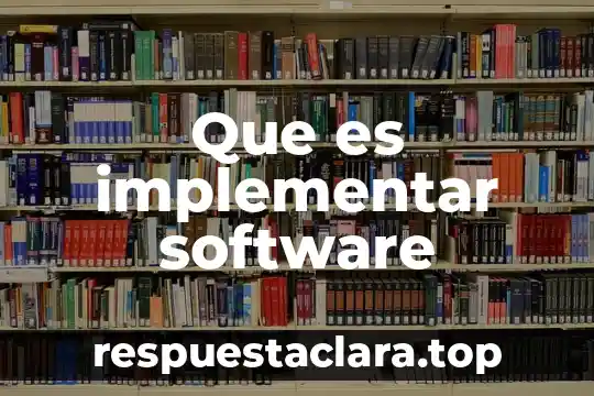 Que es un software su nombre 8 Que es implementar software