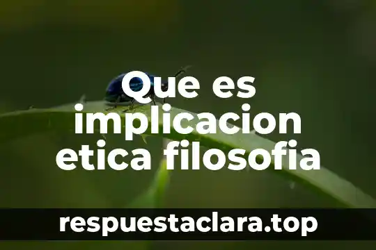 Que es implicacion etica filosofia
