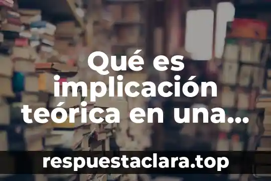 Qué es implicación teórica en una investigación